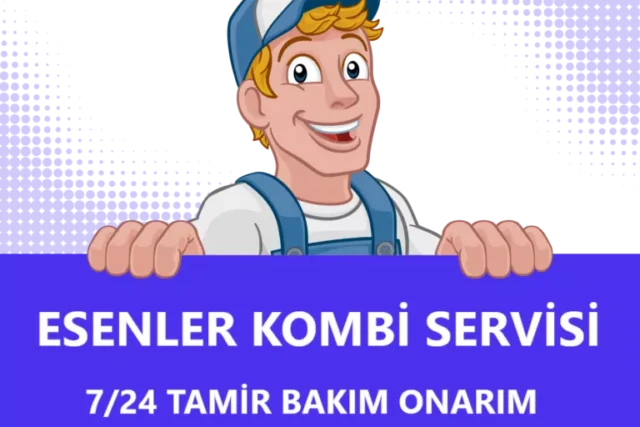 Esenler Kombi Servisi